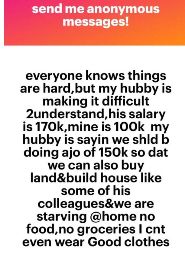 "My hubby want us to be contributing 150k every month so we can buy land and build house like his mates yet we are starving at home." – Wife cries