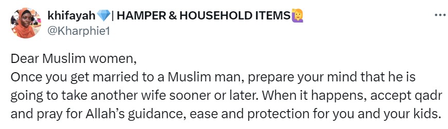 "Once you get married to a Muslim man, prepare your mind that he is going to take another wife sooner or later" - Lady advises Muslim ladies